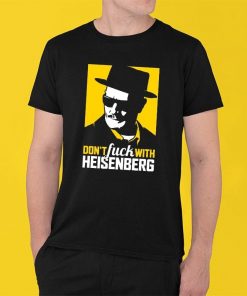 Heisenberg T-shirt Breaking Bad - Don't Fuck With Heisenberg