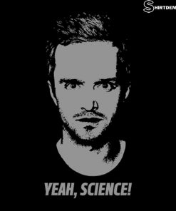 Jesse Pinkman - Yeah, Science! Breaking Bad Shirt