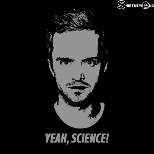Jesse Pinkman - Yeah, Science! Breaking Bad Shirt